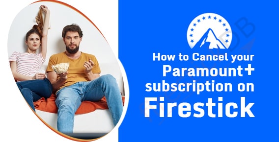 Guide to easily cancel Paramount plus subscription on FireStick devices