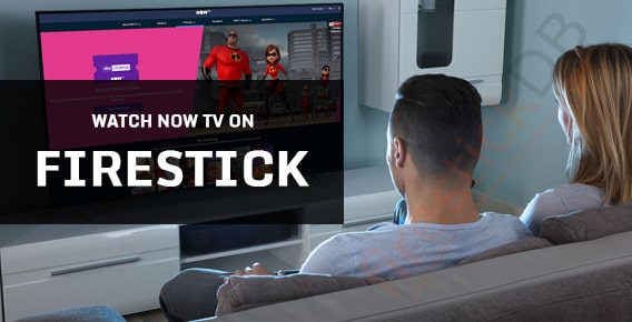 Guide to Watch Now TV on FireStick Device | Install Now TV on Fire TV