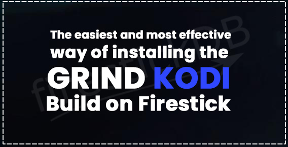 Guide to install grind kodi build on firestick / fire tv devices