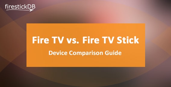 Fire TV vs FireStick: What's the difference and which one to buy?