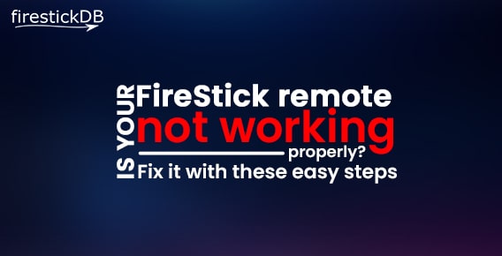 Fix Firestick remote not working properly with this Updated Guide