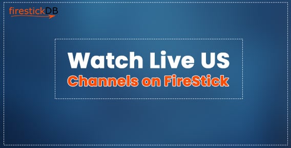 How to Watch Live US Channels On FireStick for free