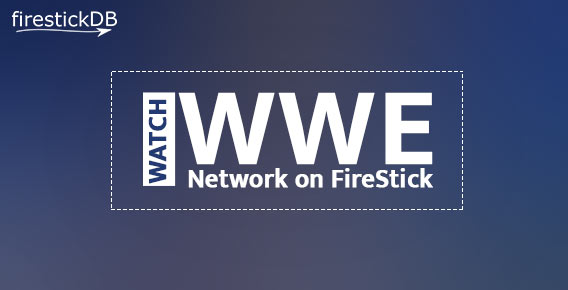 Install WWE Network on FireStick | Watch WWE Network via Peacock