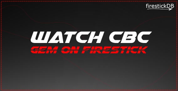 Install CBC Gem on Firestick | Guide to stream CBC Gem on FireStick