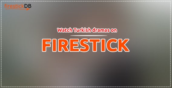 Watch Turkish dramas on FireStick- Rapid streamz & amazon silk browser