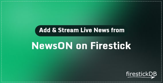 Stream NewsOn on FireStick | Guide to Install NewsOn on Fire Tv device