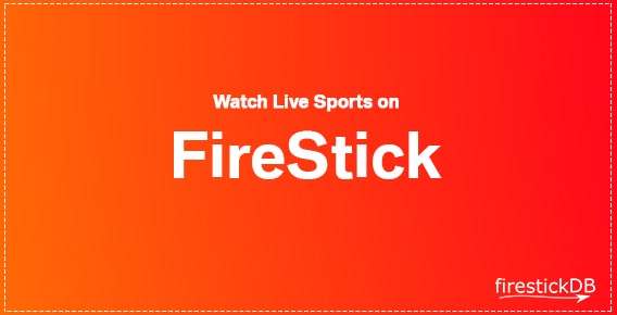 Ways to Watch Live Sports on FireStick or amazon Fire TV Devices