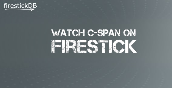 Easiest ways to watch C-Span on Firestick
