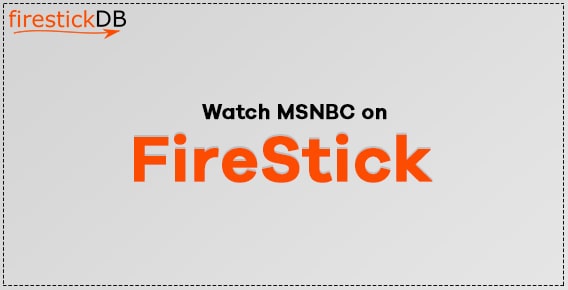 How to Activate MSNBC on Firestick or any Fire TV device?