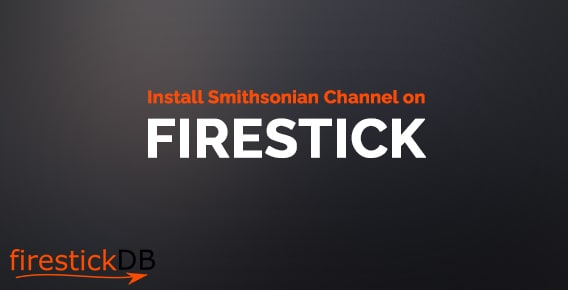 Install Smithsonian Channel on FireStick