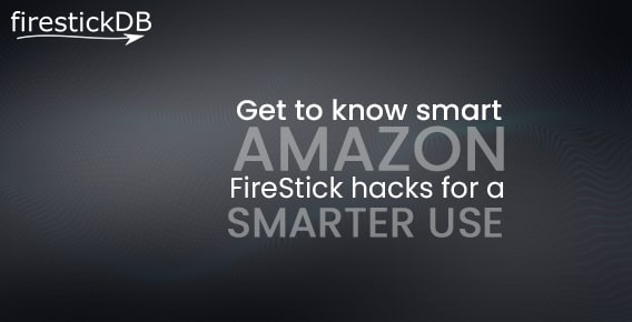 smart Amazon FireStick hacks for a smarter use