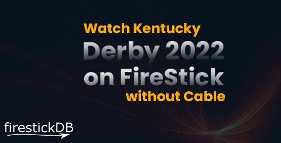 Watch Kentucky Derby 2022 on FireStick without Cable