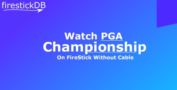 Watch PGA Championship on FireStick Without Cable