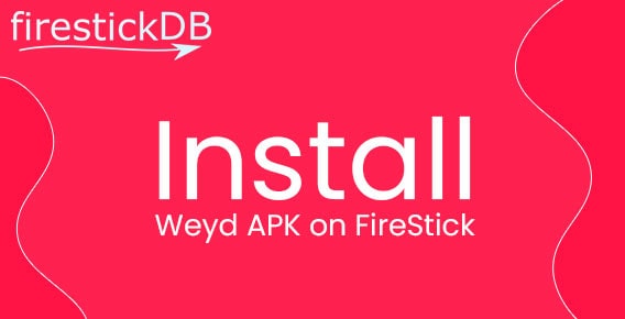 Install Weyd APK on FireStick