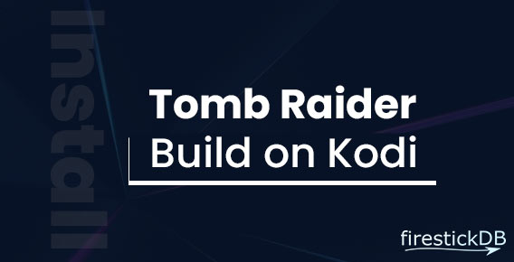 Install Tomb Raider Build on Kodi