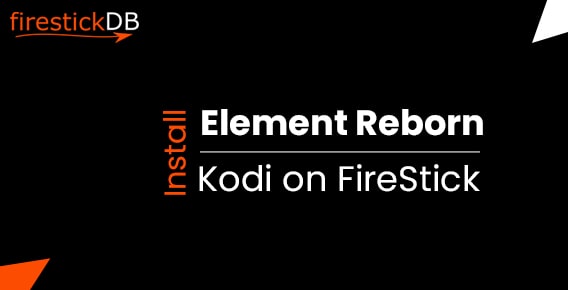 Guide to install Element Reborn Kodi on FireStick