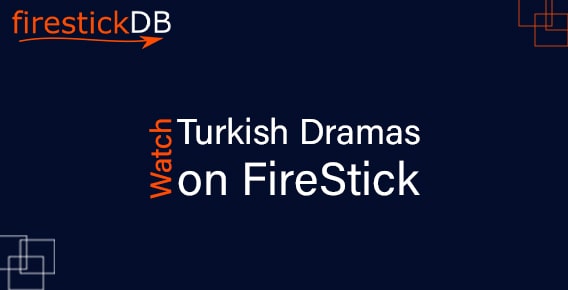 Watch Turkish Dramas on Firestick via OKLiveTV & Rapid Streamz