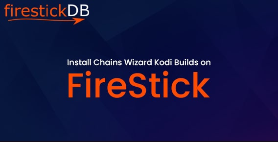 Install Chains Wizard Kodi Builds on FireStick in 2022