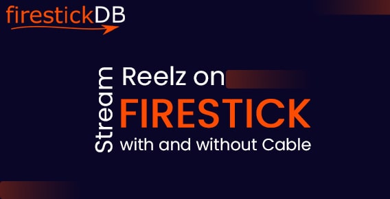 Stream Reelz on Firestick with and without Cable