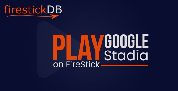 How to Play Google Stadia on FireStick