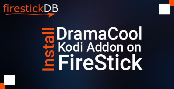 Install DramaCool Kodi Addon on FireStick